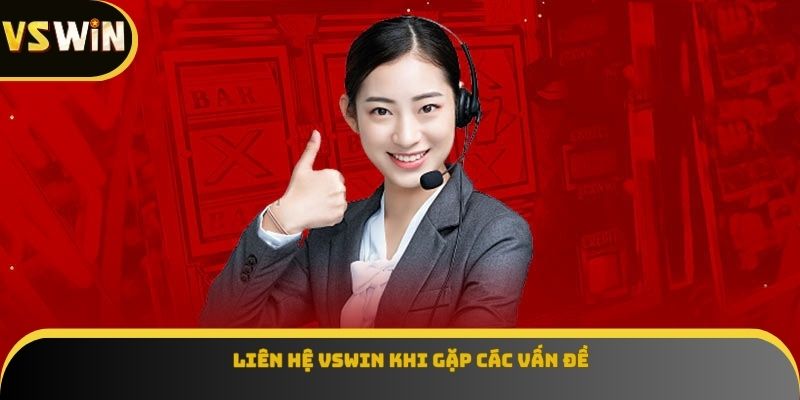 Liên hệ VSWIN khi gặp các vấn đề