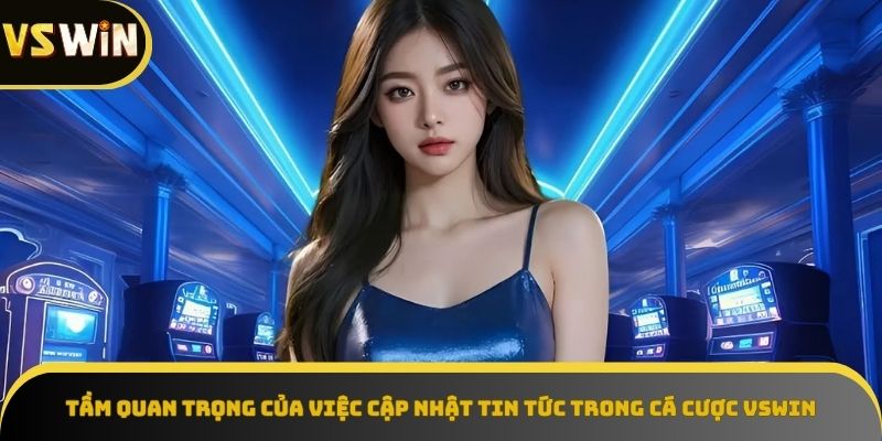 Tầm quan trọng của tin tức trong cá cược